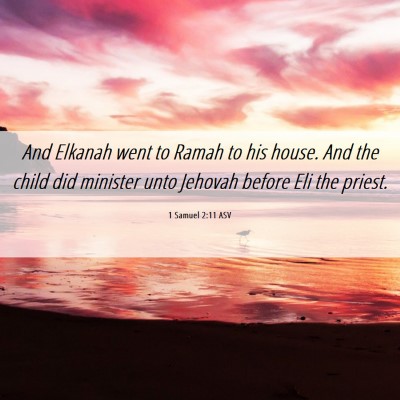 Picture 06 - 1 Samuel 2:11 ASV - And Elkanah went to Ramah to his house. And the - Bible Verse Picture