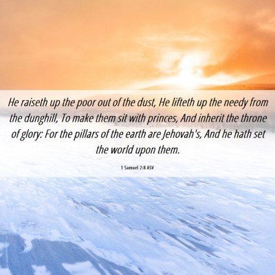 Picture 06 - 1 Samuel 2:8 ASV - He raiseth up the poor out of the dust, He - Bible Verse Picture