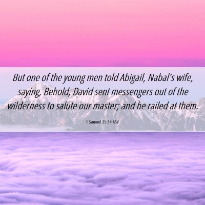 Picture 06 - 1 Samuel 25:14 ASV - But one of the young men told Abigail, Nabal's - Bible Verse Picture