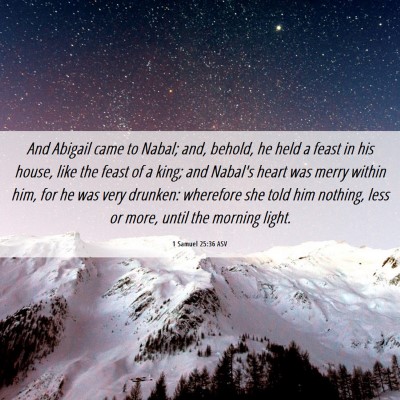 Picture 06 - 1 Samuel 25:36 ASV - And Abigail came to Nabal; and, behold, he held a - Bible Verse Picture