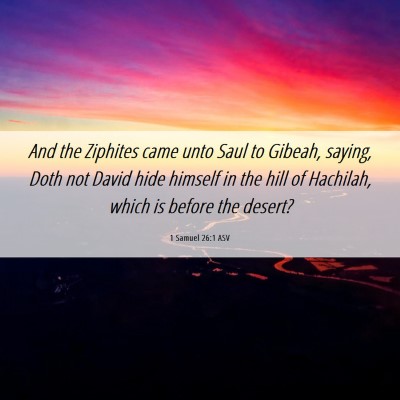 Picture 06 - 1 Samuel 26:1 ASV - And the Ziphites came unto Saul to Gibeah, - Bible Verse Picture