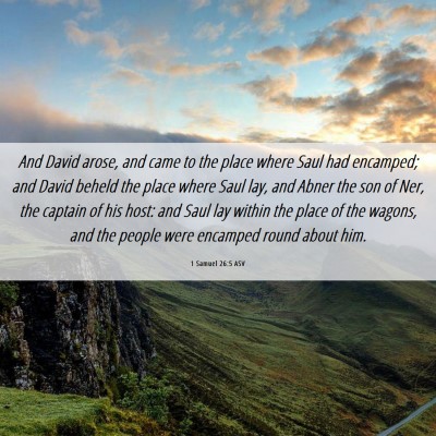 Picture 06 - 1 Samuel 26:5 ASV - And David arose, and came to the place where Saul - Bible Verse Picture