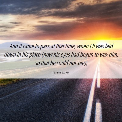 Picture 06 - 1 Samuel 3:2 ASV - And it came to pass at that time, when Eli was - Bible Verse Picture