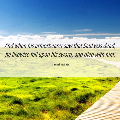 Picture 06 - 1 Samuel 31:5 ASV - And when his armorbearer saw that Saul was dead, - Bible Verse Picture