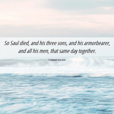 Picture 06 - 1 Samuel 31:6 ASV - So Saul died, and his three sons, and his - Bible Verse Picture