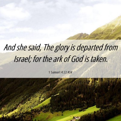 Picture 06 - 1 Samuel 4:22 ASV - And she said, The glory is departed from Israel; - Bible Verse Picture