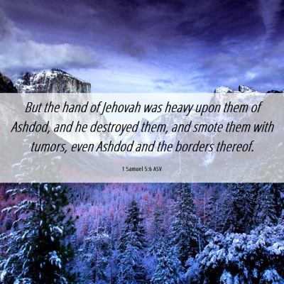 Picture 06 - 1 Samuel 5:6 ASV - But the hand of Jehovah was heavy upon them of - Bible Verse Picture