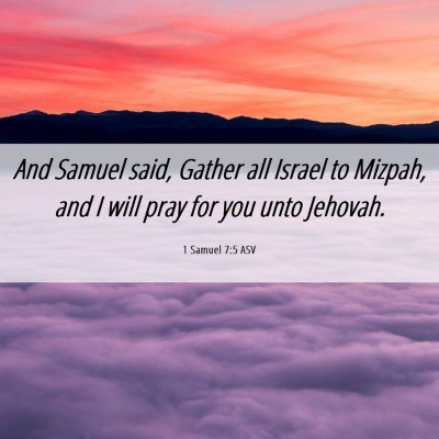 Picture 06 - 1 Samuel 7:5 ASV - And Samuel said, Gather all Israel to Mizpah, and - Bible Verse Picture