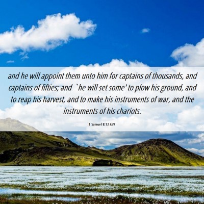 Picture 06 - 1 Samuel 8:12 ASV - and he will appoint them unto him for captains of - Bible Verse Picture