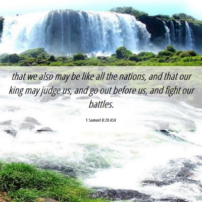 Picture 06 - 1 Samuel 8:20 ASV - that we also may be like all the nations, and - Bible Verse Picture
