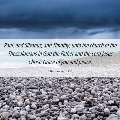Picture 06 - 1 Thessalonians 1:1 ASV - Paul, and Silvanus, and Timothy, unto the church - Bible Verse Picture