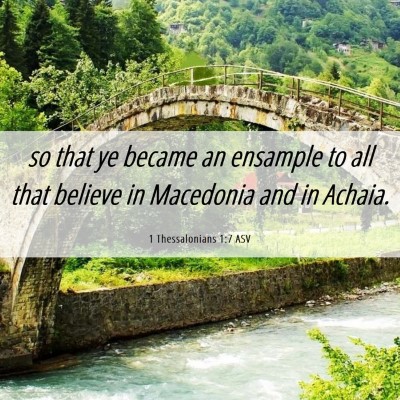 Picture 06 - 1 Thessalonians 1:7 ASV - so that ye became an ensample to all that believe - Bible Verse Picture