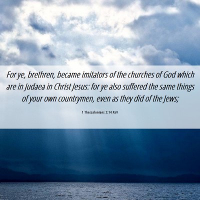 Picture 06 - 1 Thessalonians 2:14 ASV - For ye, brethren, became imitators of the - Bible Verse Picture
