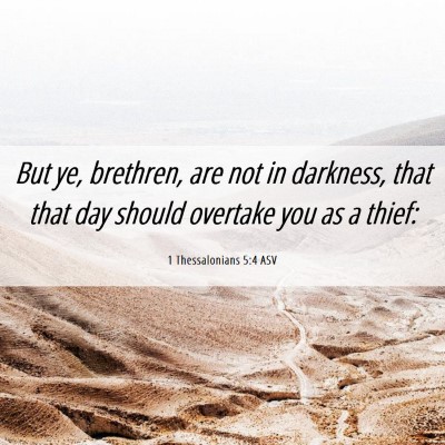 Picture 06 - 1 Thessalonians 5:4 ASV - But ye, brethren, are not in darkness, that that - Bible Verse Picture