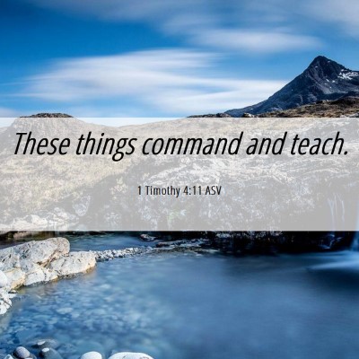 Picture 06 - 1 Timothy 4:11 ASV - These things command and - Bible Verse Picture