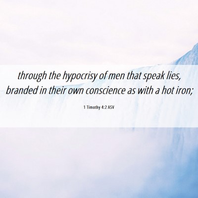 Picture 06 - 1 Timothy 4:2 ASV - through the hypocrisy of men that speak lies, - Bible Verse Picture