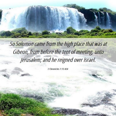 Picture 06 - 2 Chronicles 1:13 ASV - So Solomon came from the high place that was at - Bible Verse Picture