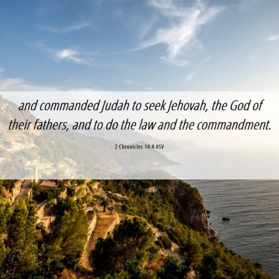 Picture 06 - 2 Chronicles 14:4 ASV - and commanded Judah to seek Jehovah, the God of - Bible Verse Picture