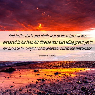 Picture 06 - 2 Chronicles 16:12 ASV - And in the thirty and ninth year of his reign Asa - Bible Verse Picture