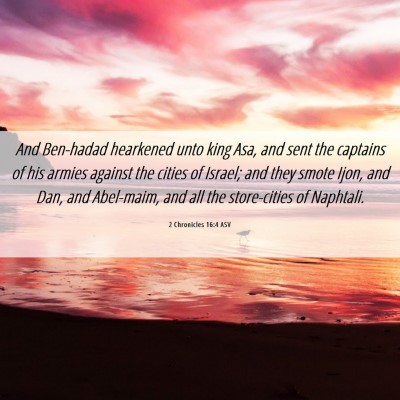 Picture 06 - 2 Chronicles 16:4 ASV - And Ben-hadad hearkened unto king Asa, and sent - Bible Verse Picture