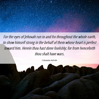 Picture 06 - 2 Chronicles 16:9 ASV - For the eyes of Jehovah run to and fro throughout - Bible Verse Picture