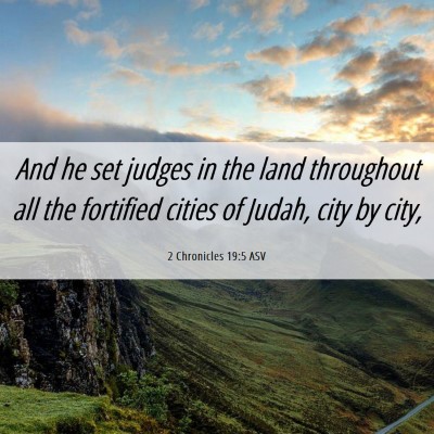 Picture 06 - 2 Chronicles 19:5 ASV - And he set judges in the land throughout all the - Bible Verse Picture