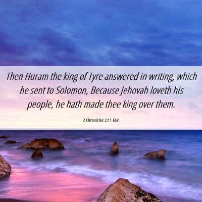 Picture 06 - 2 Chronicles 2:11 ASV - Then Huram the king of Tyre answered in writing, - Bible Verse Picture