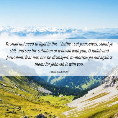 Picture 06 - 2 Chronicles 20:17 ASV - Ye shall not need to fight in this `battle': set - Bible Verse Picture