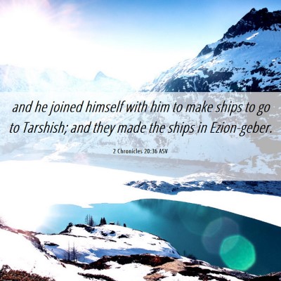 Picture 06 - 2 Chronicles 20:36 ASV - and he joined himself with him to make ships to - Bible Verse Picture