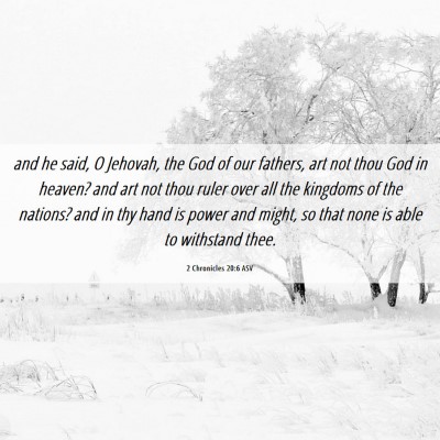 Picture 06 - 2 Chronicles 20:6 ASV - and he said, O Jehovah, the God of our fathers, - Bible Verse Picture