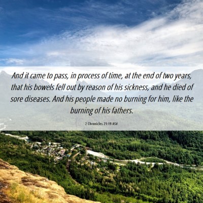 Picture 06 - 2 Chronicles 21:19 ASV - And it came to pass, in process of time, at the - Bible Verse Picture