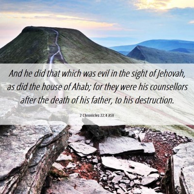 Picture 06 - 2 Chronicles 22:4 ASV - And he did that which was evil in the sight of - Bible Verse Picture