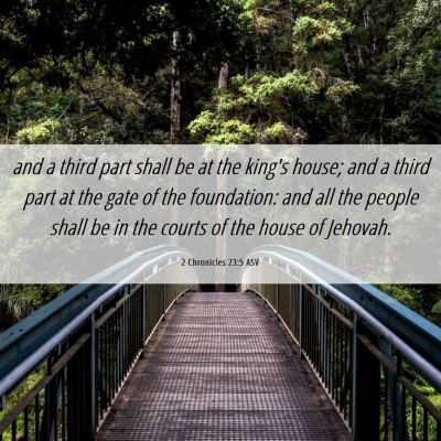 Picture 06 - 2 Chronicles 23:5 ASV - and a third part shall be at the king's house; - Bible Verse Picture