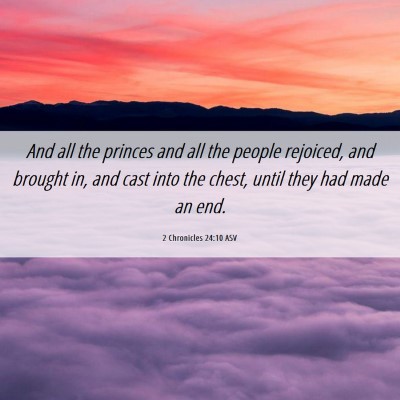 Picture 06 - 2 Chronicles 24:10 ASV - And all the princes and all the people rejoiced, - Bible Verse Picture