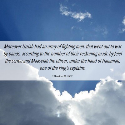Picture 06 - 2 Chronicles 26:11 ASV - Moreover Uzziah had an army of fighting men, that - Bible Verse Picture