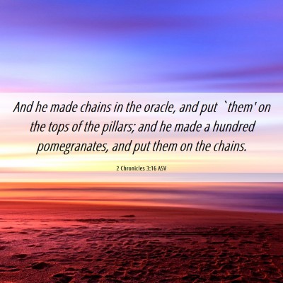 Picture 06 - 2 Chronicles 3:16 ASV - And he made chains in the oracle, and put `them' - Bible Verse Picture
