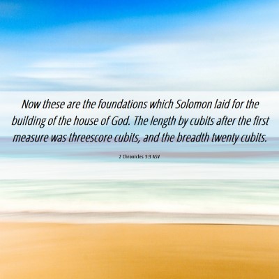Picture 06 - 2 Chronicles 3:3 ASV - Now these are the foundations which Solomon laid - Bible Verse Picture