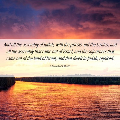 Picture 06 - 2 Chronicles 30:25 ASV - And all the assembly of Judah, with the priests - Bible Verse Picture