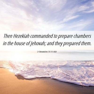 Picture 06 - 2 Chronicles 31:11 ASV - Then Hezekiah commanded to prepare chambers in - Bible Verse Picture