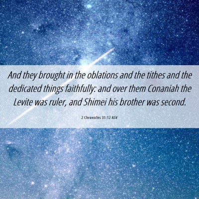 Picture 06 - 2 Chronicles 31:12 ASV - And they brought in the oblations and the tithes - Bible Verse Picture