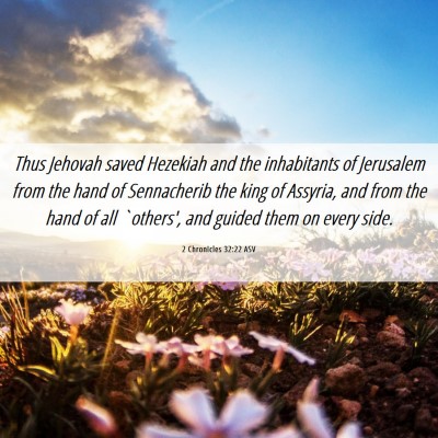 Picture 06 - 2 Chronicles 32:22 ASV - Thus Jehovah saved Hezekiah and the inhabitants - Bible Verse Picture