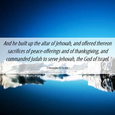 Picture 06 - 2 Chronicles 33:16 ASV - And he built up the altar of Jehovah, and offered - Bible Verse Picture