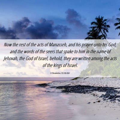 Picture 06 - 2 Chronicles 33:18 ASV - Now the rest of the acts of Manasseh, and his - Bible Verse Picture