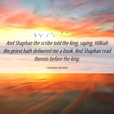 Picture 06 - 2 Chronicles 34:18 ASV - And Shaphan the scribe told the king, saying, - Bible Verse Picture