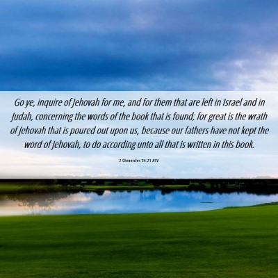 Picture 06 - 2 Chronicles 34:21 ASV - Go ye, inquire of Jehovah for me, and for them - Bible Verse Picture