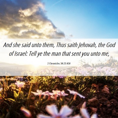 Picture 06 - 2 Chronicles 34:23 ASV - And she said unto them, Thus saith Jehovah, the - Bible Verse Picture
