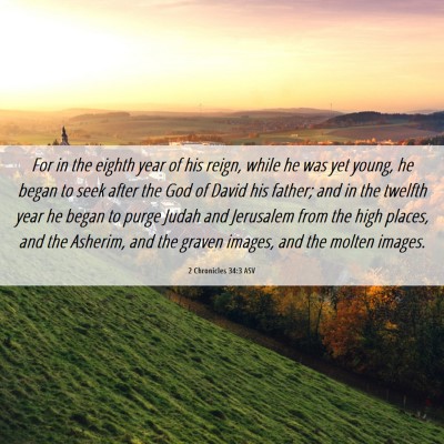 Picture 06 - 2 Chronicles 34:3 ASV - For in the eighth year of his reign, while he was - Bible Verse Picture