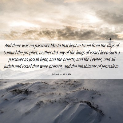 Picture 06 - 2 Chronicles 35:18 ASV - And there was no passover like to that kept in - Bible Verse Picture
