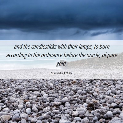 Picture 06 - 2 Chronicles 4:20 ASV - and the candlesticks with their lamps, to burn - Bible Verse Picture