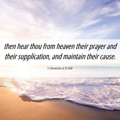 Picture 06 - 2 Chronicles 6:35 ASV - then hear thou from heaven their prayer and their - Bible Verse Picture